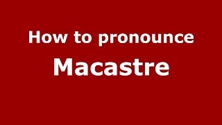 How to pronounce Macastre