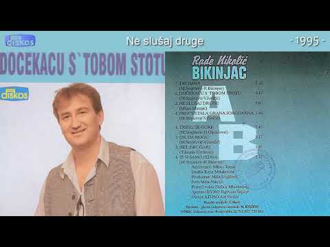 Rade Nikolic Bikinjac - Ne slusaj druge - (Audio 1995)