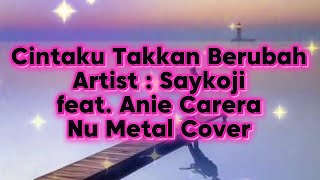 Download lagu Saykoji x Anie Carera - Cintaku Takkan Berubah (Nu Metal Cover) Falendria mp3
