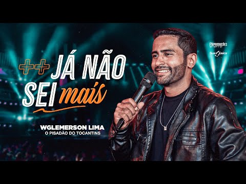 Já Não Sei Mais - Wglemerson Lima