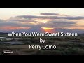 Perry Como - When You Were Sweet Sixteen
