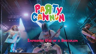 Improper Use of a Speculum - Party Cannon