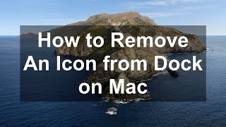 How to Remove an Application Icon from Dock on Mac - macOS Catalina