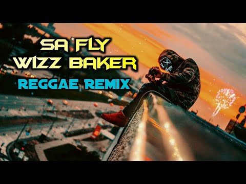 Wizz Baker - Sa Fly [ Reggae Slow Remix 2022 ]