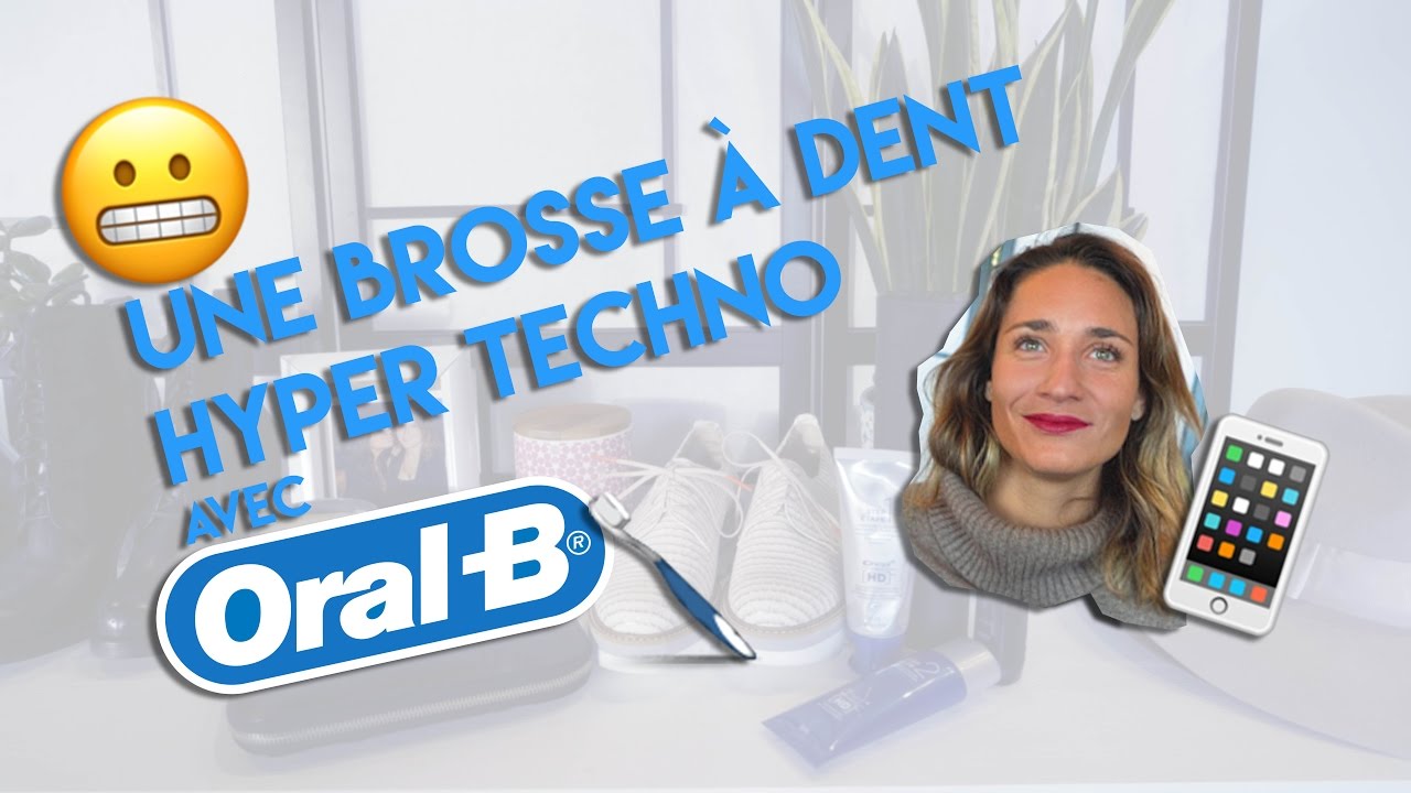 Une brosse à dents hyper techno avec Oral-B ????