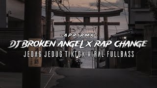 DJ BROKEN ANGEL X RAP CHANGE TIKTOK VIRAL BY APRI RMX MENGKANE FULLBASS (Apri Rmx)