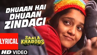 Dhuaan Hai Dhuaan Zindagi Song with Lyrics | Saala Khadoos | R. MADHAVAN, RITIKA SINGH