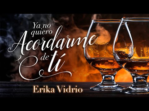 Ya no quiero acordarme de ti - Erika Vidrio (video lyric)