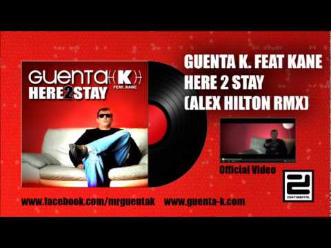 Guenta K. feat. Kane - Here 2 Stay (Alex Hilton RMX)