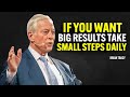 If You Want Big Results Take Small Steps Daily Brian Tracy Motivational Speech
