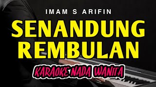 Download lagu SENANDUNG REMBULAN - Karaoke Nada Wanita || IMAM S ARIFIN mp3