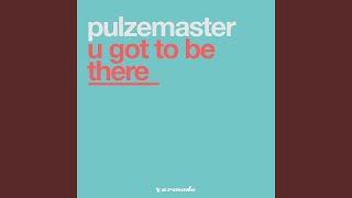 U Got To Be There (Tom Pulse Mix)