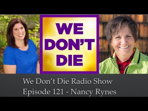 Episode 121 "The Athiest Who Went to Heaven" Nancy Rynes on We Don't Die Radio Show