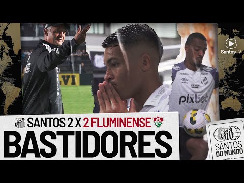 SANTOS 2 X 2 FLUMINENSE | BASTIDORES | BRASILEIRÃO (01/08/22)