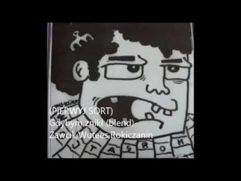 (PIERWYJ SORT) Gdybym znikł (blend) - Zawcik,Wutees,Rokiczanin