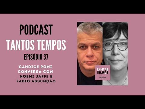 Fabio Assunção e Noemi Jaffe- Tantos Tempos- Ep 37