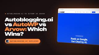 Autoblogging.ai vs AutoWP vs Arvau — Full Breakdown & Transcript