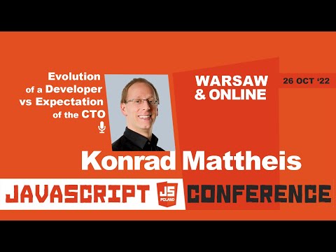 JS POLAND 6TH EDITION - Konrad Mattheis - Evolution of a Developer vs Expectation of the CTO