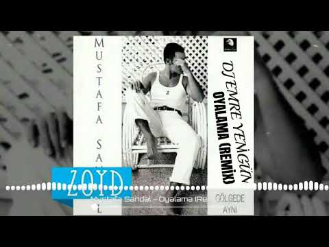 Dj Emre Yenigün ft. Mustafa Sandal - Oyalama [Remix 2019]