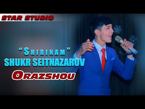 Shukr Seitnazarov - Shirinam | Шукр Сеитназаров - Ширинам [Orazshou]