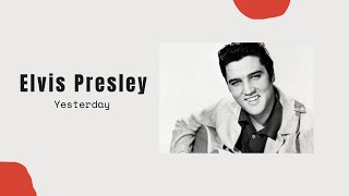 Yesterday | Elvis Presley | 1970 | Re-Mastered | Audio Only