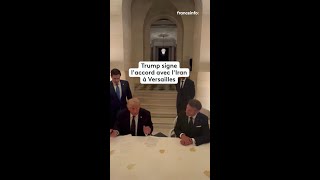 Trump signe l'accord avec l'Iran à Versailles 