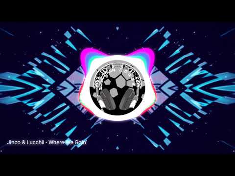 Jinco & Lucchii - Where We Goin'