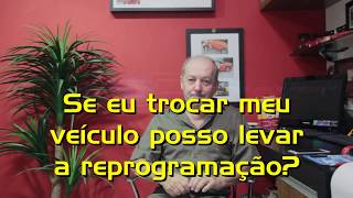 16 - Se eu trocar o meu veículo posso levar a reprogramação?