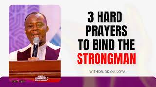 3 HARD PRAYERS TO BIND THE STRONGMAN | DR. OLUKOYA DELIVERANCE PRAYERS