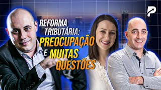 Reforma Tributária: preocupação e dúvidas | Real Assessoria | Propulsor Empresarial Podcast #10