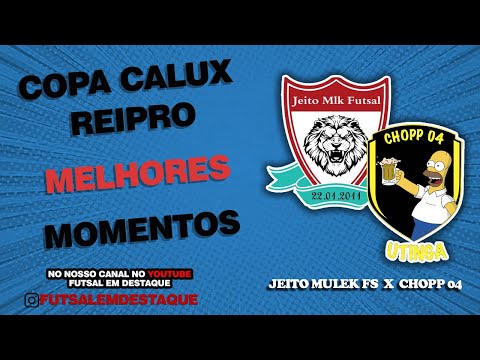 COPA CALUX REIPRO - MELHORES MOMENTOS - JEITO MLK X CHOPP