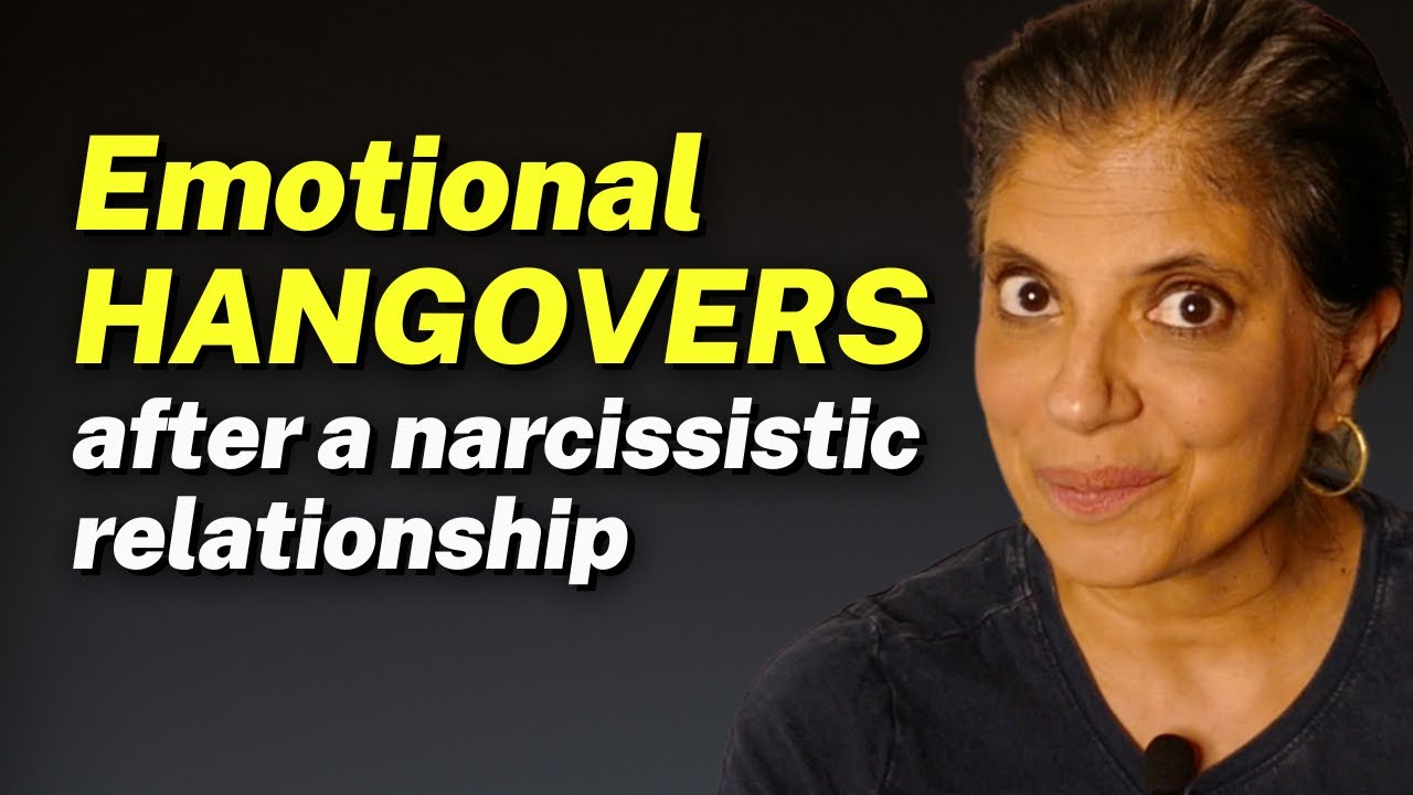 How do you deal with the EMOTIONAL HANGOVER after narcissistic relationships?