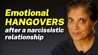 How do you deal with the EMOTIONAL HANGOVER after narcissistic relationships?