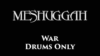 Meshuggah War DRUMS ONLY