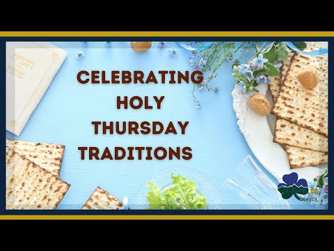 Celebrating Holy Thursday Traditions