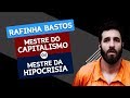 Rafinha Bastos: Mestre Do Capitalismo Ou Mestre Da Hipocrisia?!