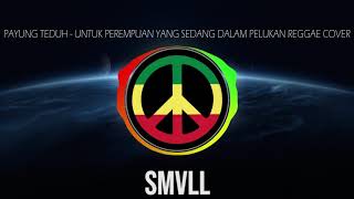 Download lagu SMVLL   Untuk Perempuan Yang Sedang Dalam Pelukan Payung Teduh Reggae Cover Version mp3
