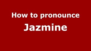 How to pronounce Jazmine