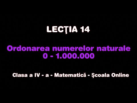 Lecţia 14. Ordonarea numerelor naturale 0 - 1.000.000 - Matematică - ŞCOALA ONLINE