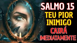 SALMO 15 — ONDE VOCÊ HABITA, O INIMIGO NÃO PODE ENTRAR