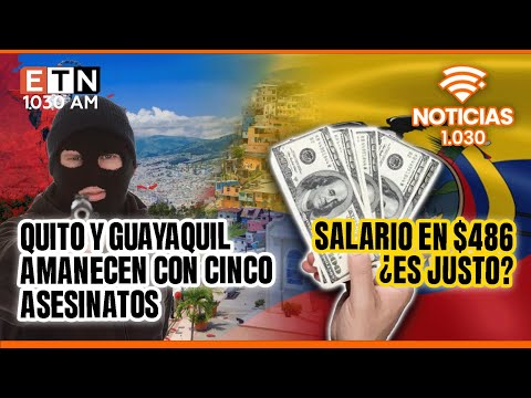 🔴 QUITO Y GUAYAQUIL AMANECEN CON CINCO ASESINATOS | EL BÁSICO EN $486, ¿ES JUSTO?