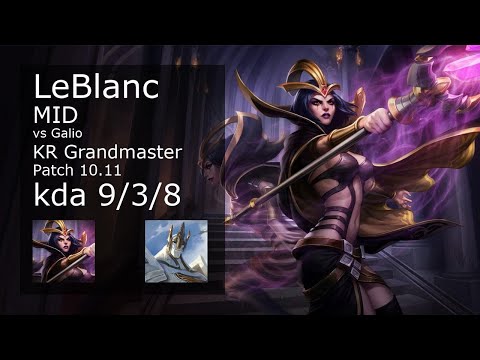 LeBlanc vs Galio Mid - KR Grandmaster 9/3/8 Patch 10.11 Gameplay // [롤] 르블랑 vs 갈리오 미드