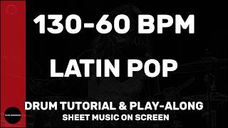 Latin Pop │ Drum Tutorial │ Sheet Music + Play-Along │ 130→60 BPM (Multi-Tempo)