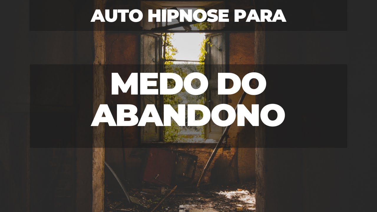 Auto Hipnose para medo do abandono