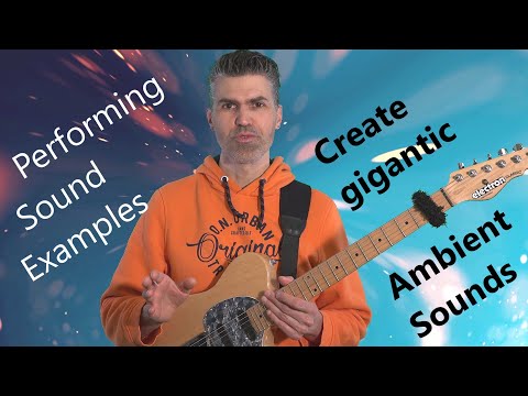 How to create big ambient guitar sounds. Effects, pedals & crazy playing examples