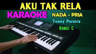 Download lagu AKU TAK RELA - Tonny Pereira | KARAOKE Nada Pria || Nostalgia mp3