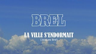 LA VILLE S'ENDORMAIT (Jacques Brel)