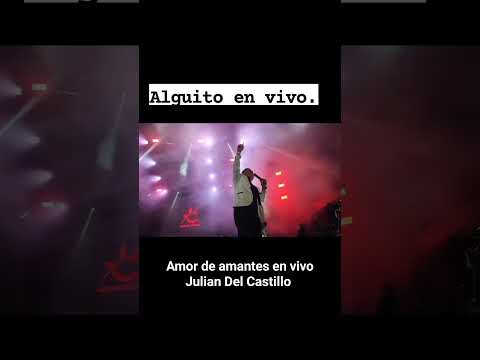amor de amantes en vivo, JULIAN DEL CASTILLO
