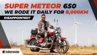 8,000Km Real World Test on Royal Enfield Super Meteor 650 - Long Term Review | Positives & Negatives