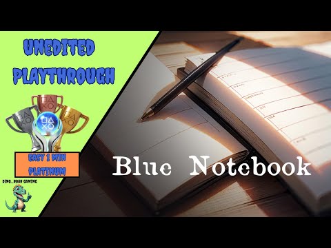 Blue Notebook - Unedited Platinum Trophy Playthrough